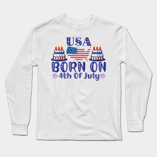 Funny Born On 4th Of July Independence Day Birthday American Long Sleeve T-Shirt